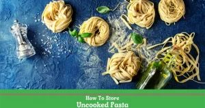 How to Store Unccoked Pasta