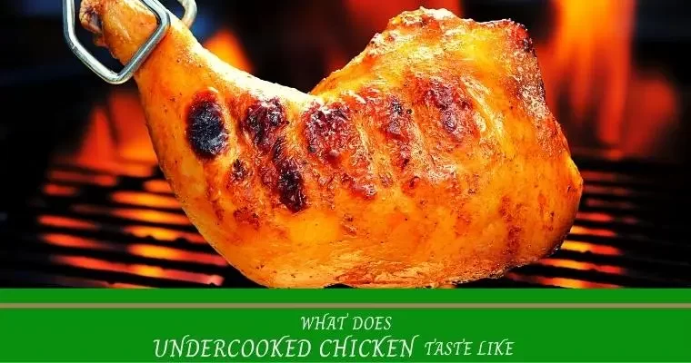 What does undercooked chicken taste like