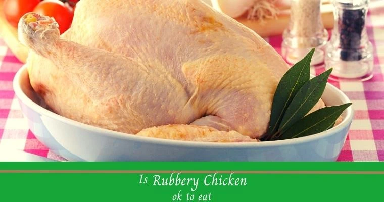 Is rubbery chicken ok to eat